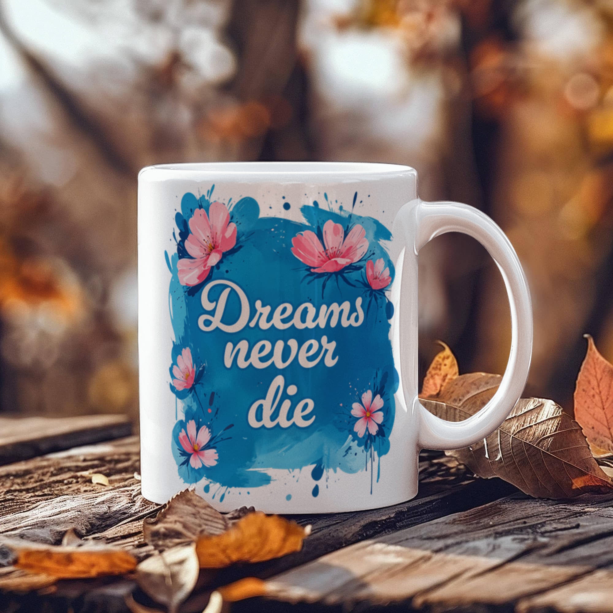 Dreams Never Die – 11oz White Ceramic Mug